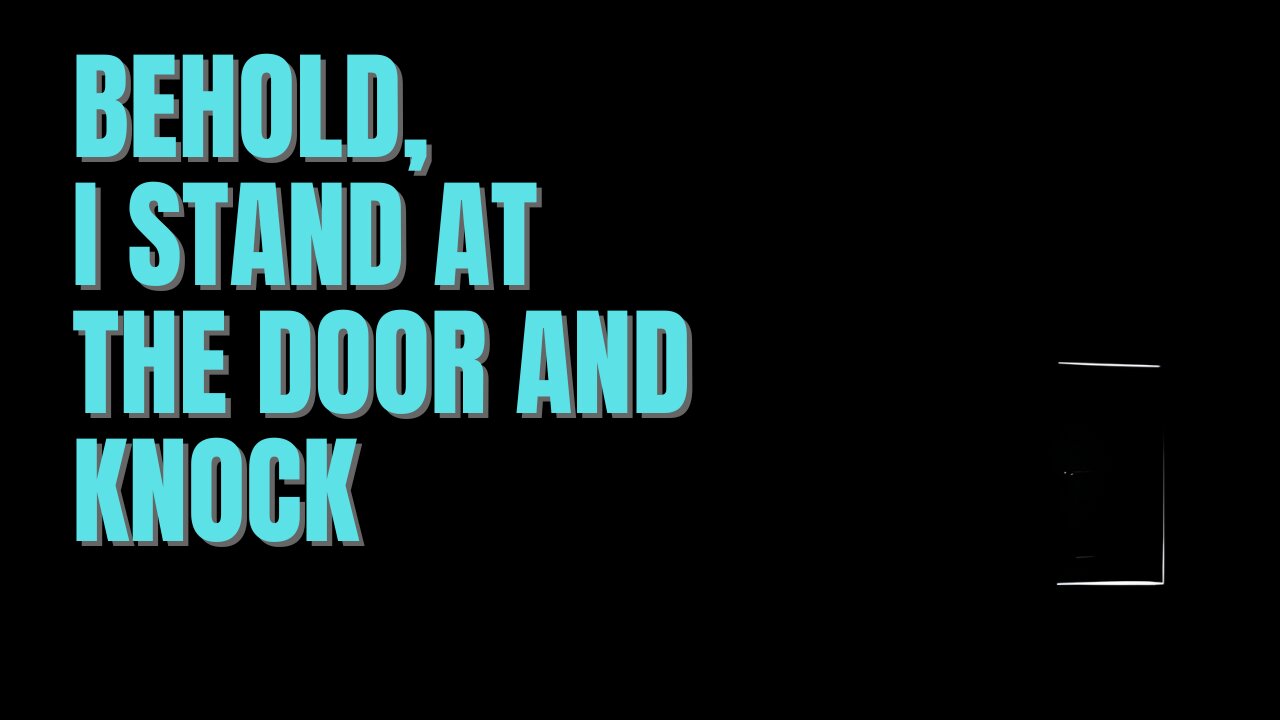 Jesus Stands at the Door and Knocks - Rev 3:20
