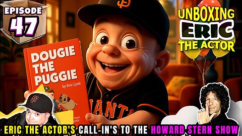 ERIC THE ACTOR CALL BREAKDOWN (EP#47) - UNBOXING ERIC - CALLS TO THE HOWARDSTERN SHOW