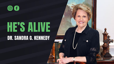 He's Alive | Dr. Sandra G. Kennedy