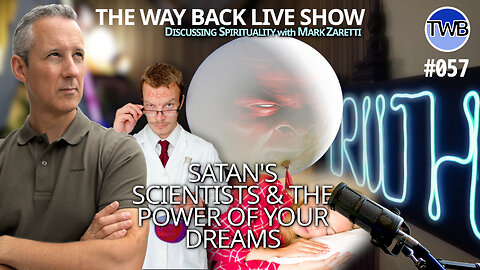 TWB Live Ep.057: Project S.A.T.A.N. & Dream POWER! - Spirituality w Mark Zaretti