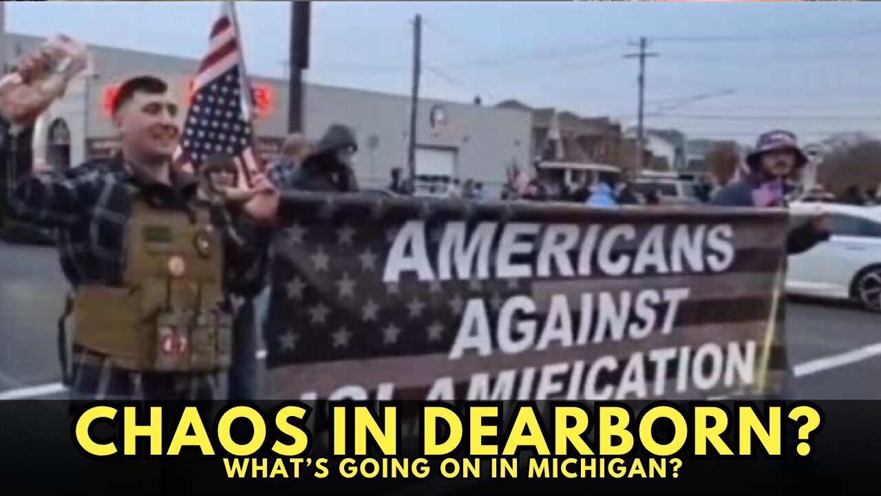 CHAOS IN DEARBORN? What's going on in Michigan?