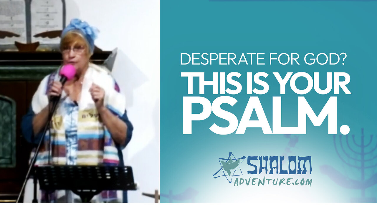 Psalm 42: Desperate | Shalom Adventures
