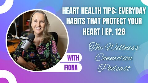 Heart Health Tips: Everyday Habits That Protect Your Heart | Ep. 128