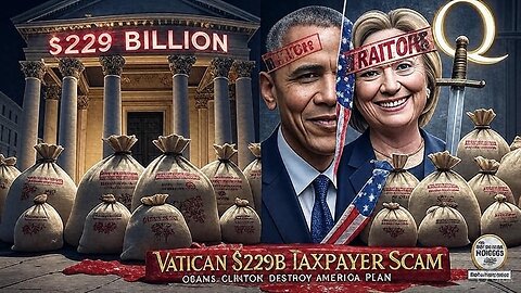 VATICAN $229B EXPOSED: Rothschild Loans & Obama-Clinton 16-YEAR PLAN to DESTROY America | Q Proofs
