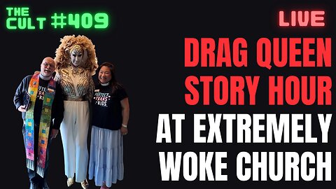 The Cult #409: Drag Queen Story Hour at Extremely Woke Church To Read Banned Books
