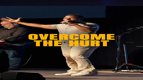 Overcome the hurt