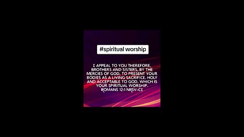 spiritual worship #biblebuild #bibleverse #bibleverseoftheday #bible