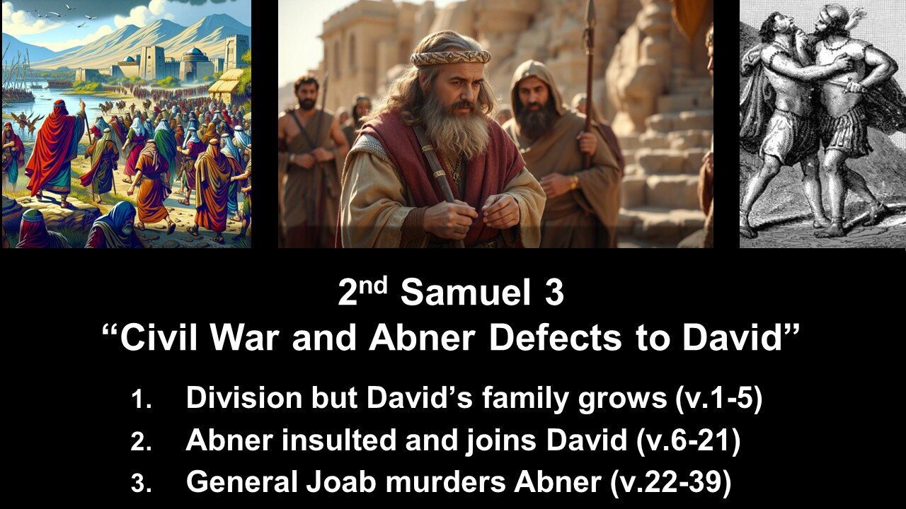 2nd Samuel 3 “Civil War and Abner Defects to David” - Calvary Chapel Fergus Falls
