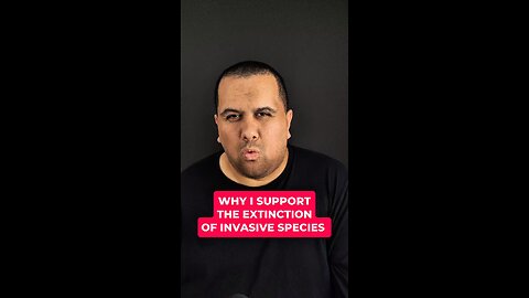 Why I Support The Extinction Of Invasive Species