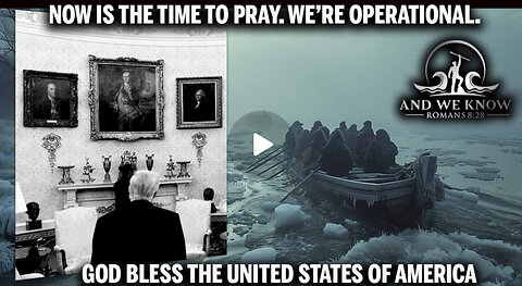 IRAN, Now is the Time to PRAY, We’re OPERATIONAL, Durham BOAT, Who is helping POTUS
