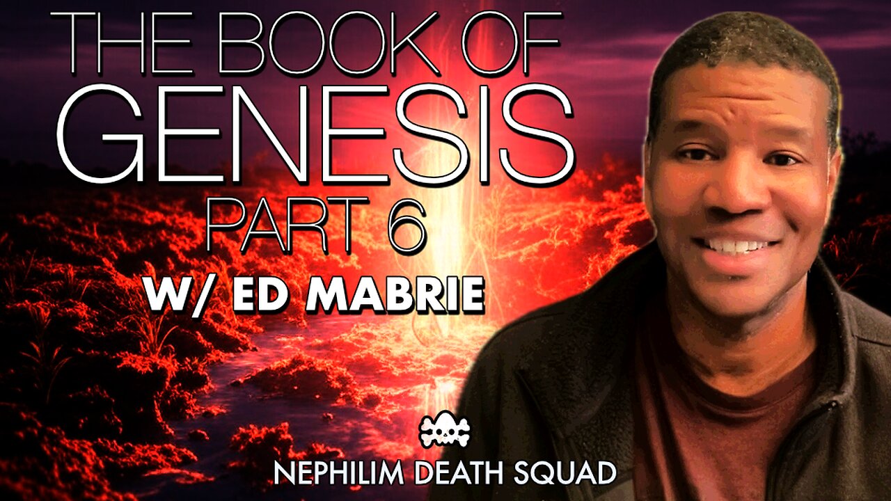 06: The Book of Genesis w/ Ed Mabrie - The False Apocalypse