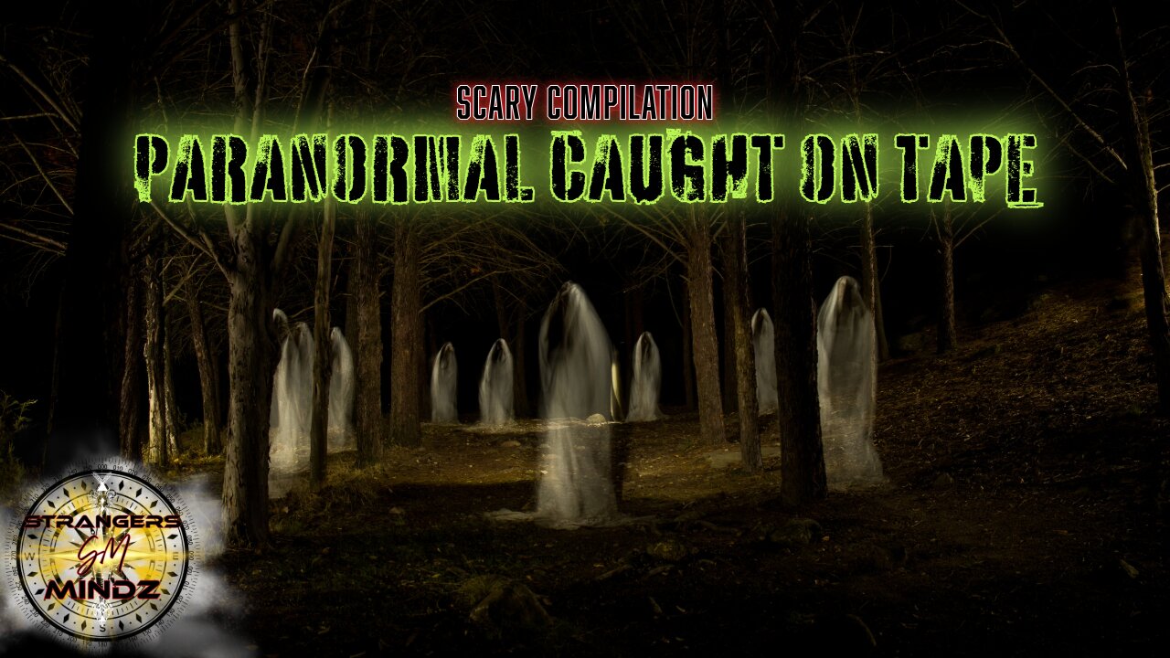 SCARY COMPILATION. PARANORMAL CAUGHT ON TAPE. StrangersMindz Reacts