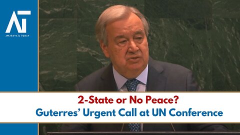 Guterres Warns: Time Running Out for Israel-Palestine Peace Solution | Amaravati Today