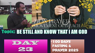 Day 23 | July 27th, 2025 — Topic: BE STILL AND KNOW THAT I AM GOD! 100 Days Prayer & Fasting