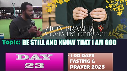 Day 23 | July 27th, 2025 — Topic: BE STILL AND KNOW THAT I AM GOD! 100 Days Prayer & Fasting
