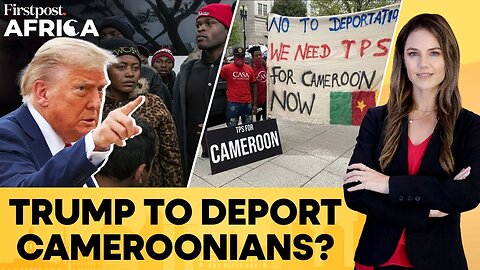 Trump To End Deportation Protection for Cameroonians, Afghans | Firstpost Africa | N18G