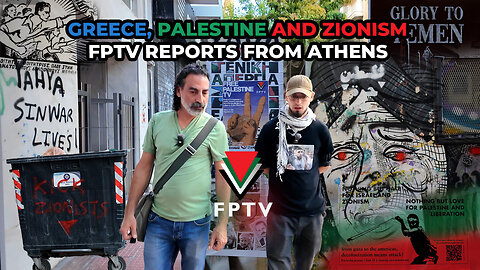 Greece, Palestine & Zionism: FPTV Reports from Athens
