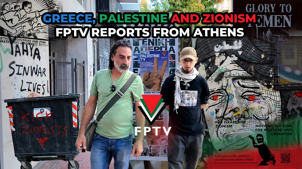 Greece, Palestine & Zionism: FPTV Reports from Athens
