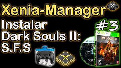 Instalar Dark Souls II Scholar of the First Sin con Xenia Manager #3