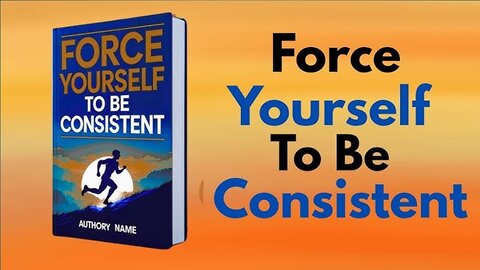 Force Yourself to Be Consistent – Powerful English Audiobook for Self-Discipline & Motivation