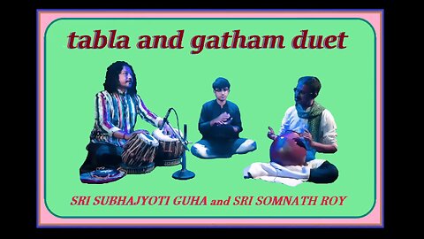 S.GUHA AND S.ROY---TABLA AND GATHAM DUET