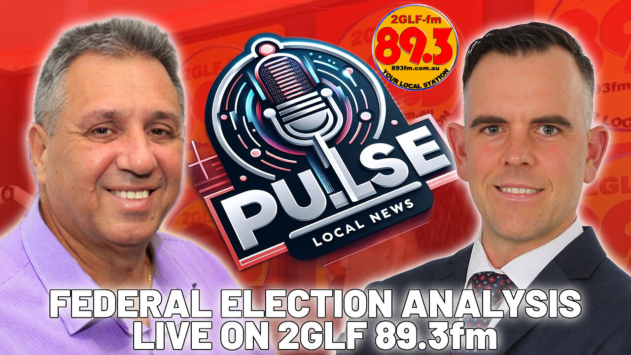 Federal Election Analysis - Michael Andjelkovic & Steven Tripp LIVE on The Pulse - 2GLF 89.3fm
