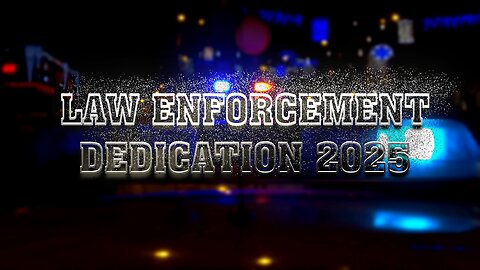LAW ENFORCEMENT DEDICATION 2025