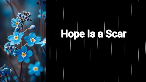 Hope is a scar l