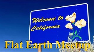 [upcoming] Flat Earth meetup Northern California August 10th, 2025 with Nathan Thompson ✅