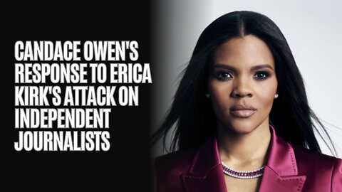 Candace Owen's Response To Erica Kirk's Attack On Independent Journalists