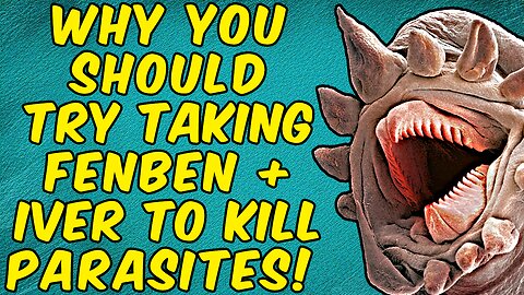 Why You Should Try Taking Fenbendazole With Ivermectin To KILL PARASITES!