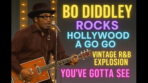 Bo Diddley Rocks Hollywood A Go Go! Vintage R&B Explosion You’ve Gotta See