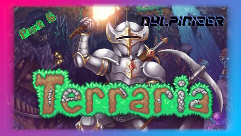Terraria pt. 6