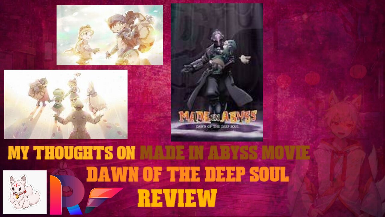 my thoughts on made in abyss movie dawn of the deep soul review