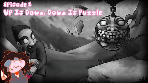 Episode 1: The World Is a Lie and Also Upside Down || The Bridge