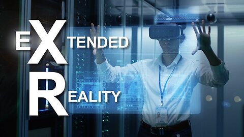"Exploring Extended Reality: Uniting VR, AR & MR for a Futuristic Experience"