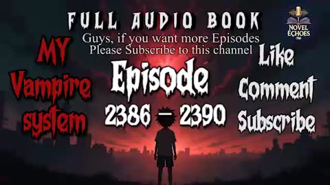 My Vampire System Episode 2386-2390 Audio book