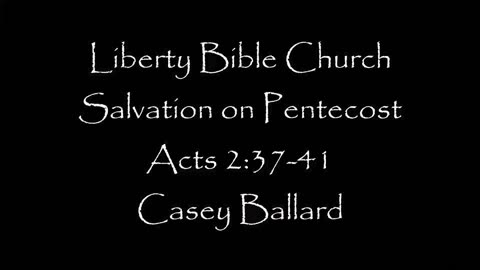 Liberty Bible Church \ Salvation on Pentecost \ Acts 2:37-41