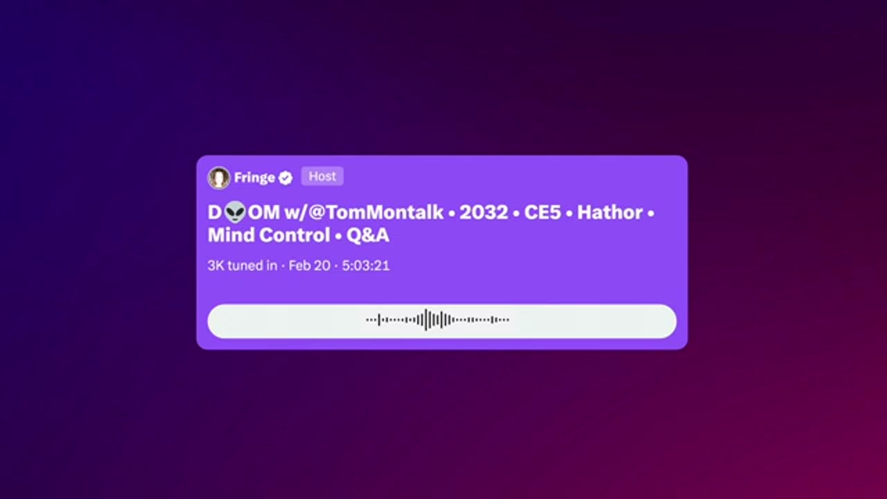 8. Tom Montalk: 2032, CE5, Hathor & Mind Control (Twitter Space 1/20/25)