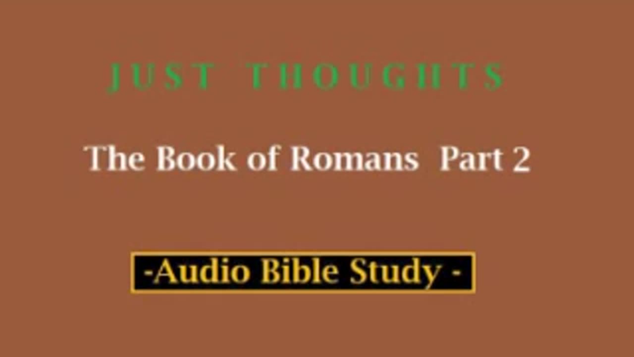 Just Thoughts - The Book of Romans Part 2 (2013) Retro