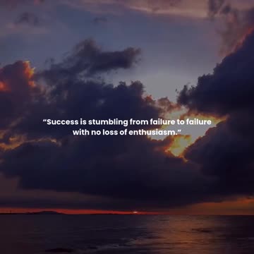 Success is stumbling from failure to failure with no loss of enthusiasm.