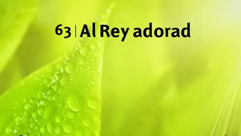 63. Al Rey adorad - Himnario Adventista