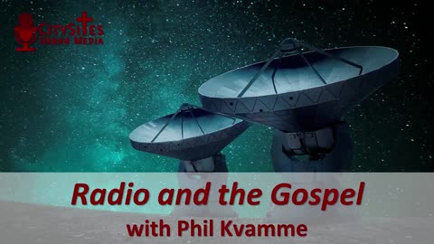 Radio and the Gospel with Phil Kvamme