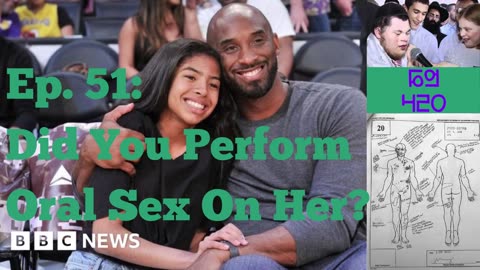 Ep. 51: Did You Perform Oral Sex On Her?