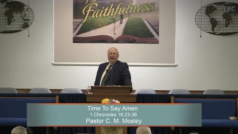 Pastor C. M. Mosley, Time To Say Amen, 1 Chronicles 16:23-36, Sunday Evening, 3/16/2025