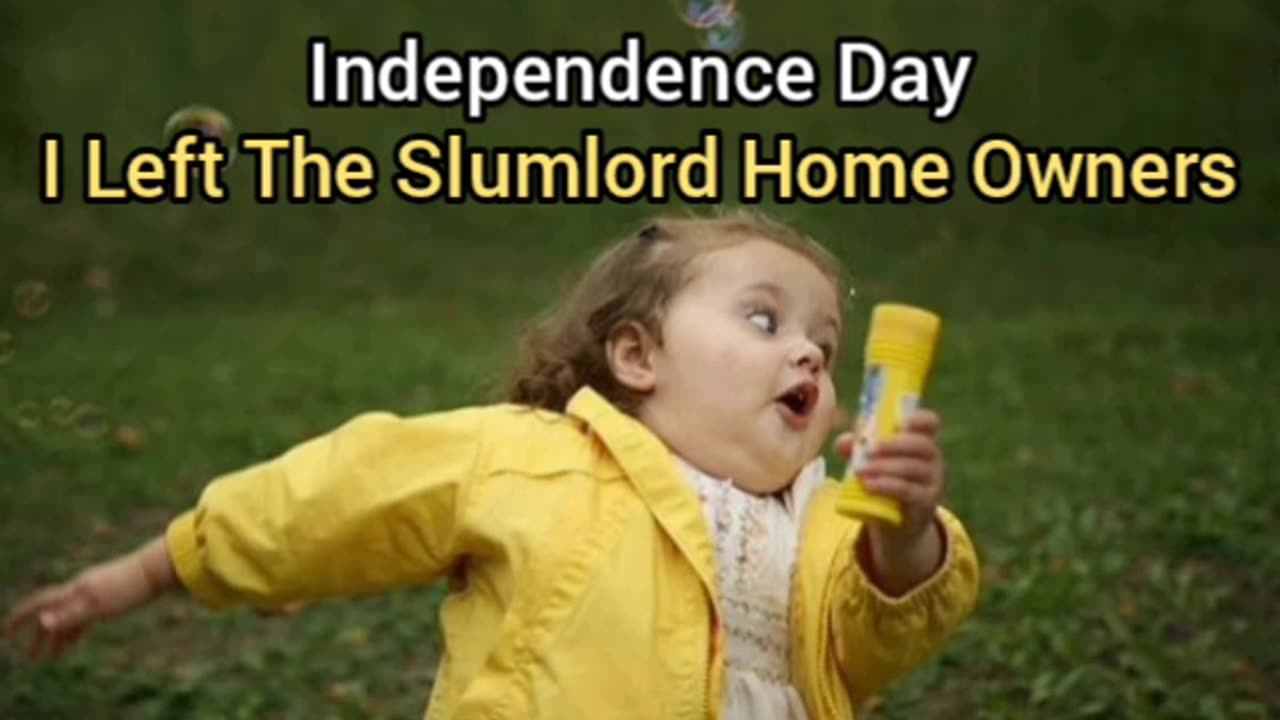 Independence Day: My Independence From The Home Owners, Whom I Left