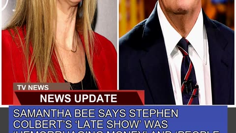 Samantha Bee Says Stephen Colberts Late Show Wa