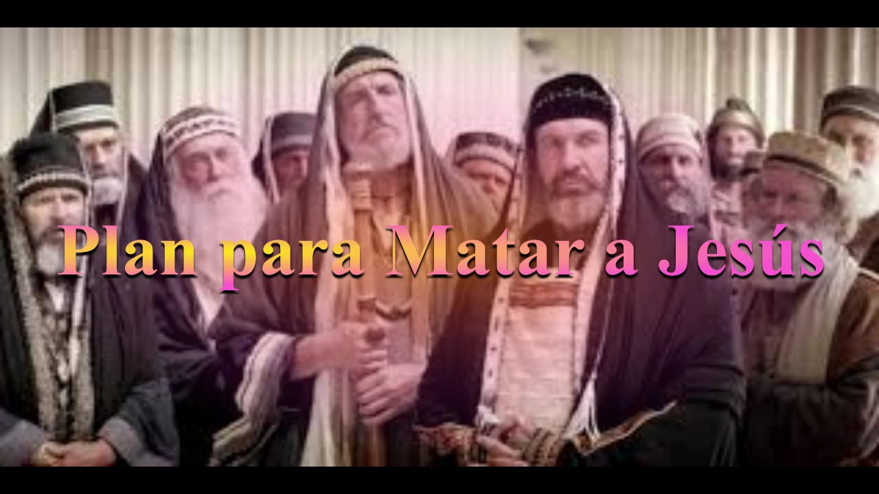 Plan para Matar a Jesús-Juan 11:45 al 57- Devocional.