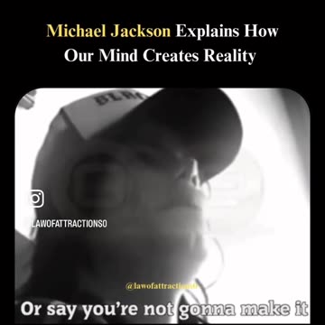 Michael Jackson explained how we manifest our reality