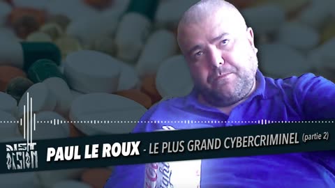 Paul Le Roux, le Plus Grand Cybercriminel, Part 2 (French Podcast)